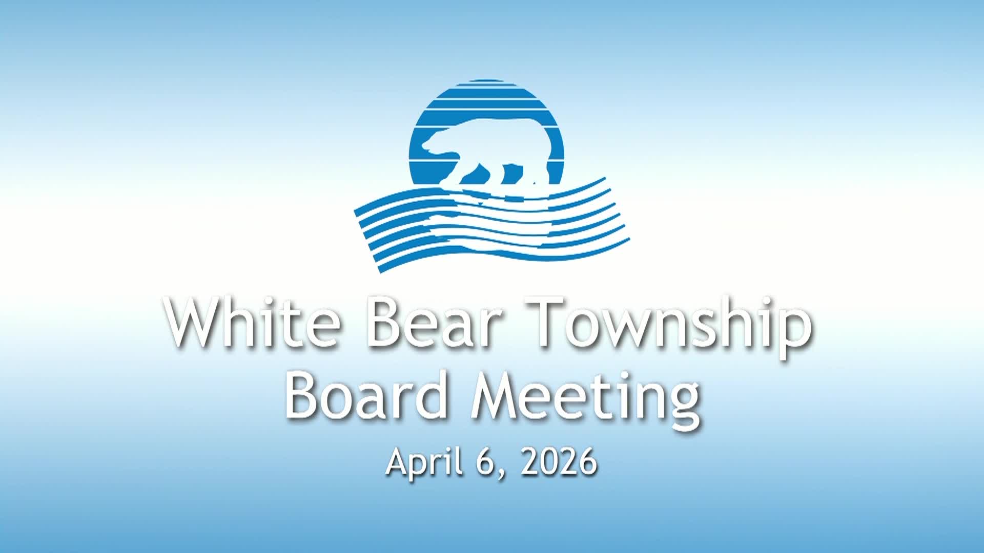 White Bear Township Board Meeting  - 04/06/2026